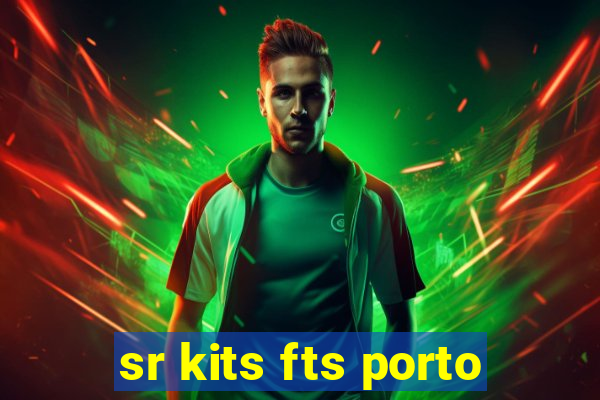 sr kits fts porto